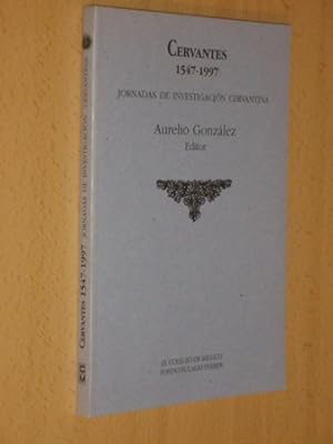 CERVANTES 1547-1997 - JORNADAS DE INVESTIGACIÓN CERVANTINA