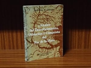 ANALES DEL DESCUBRIMIENTO, POBLACIÓN Y CONQUISTA DEL RÍO DE LA PLATA