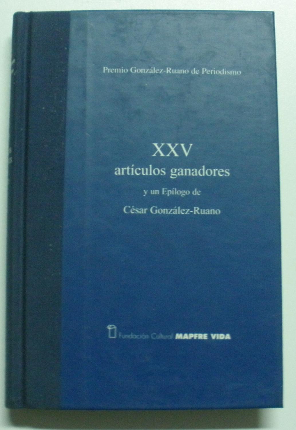 XXV articulos ganadores: Y un epilogo de Cesar Gonzalez-Ruano