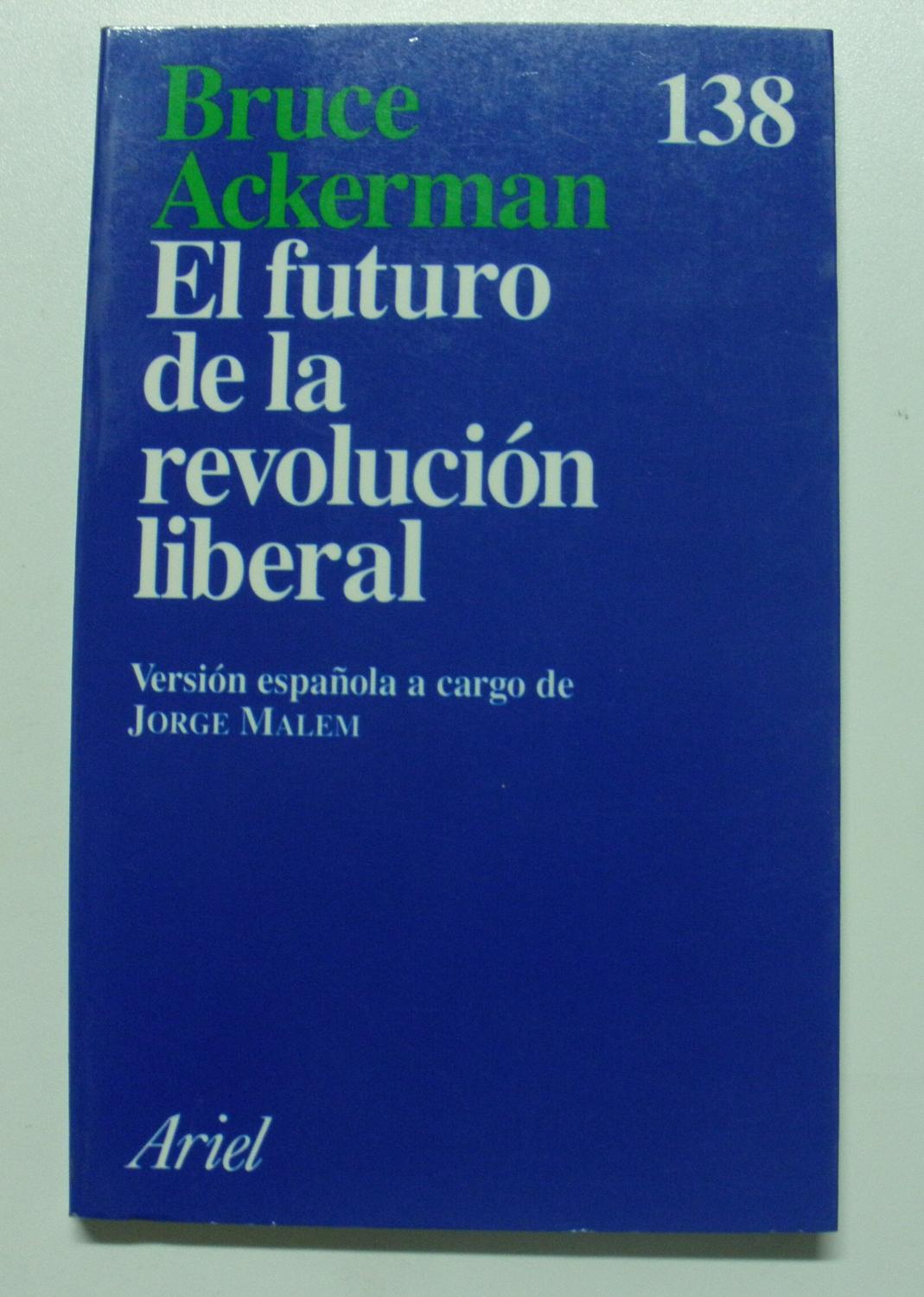 El futuro de la revolucion liberal - Ackerman, Bruce A.