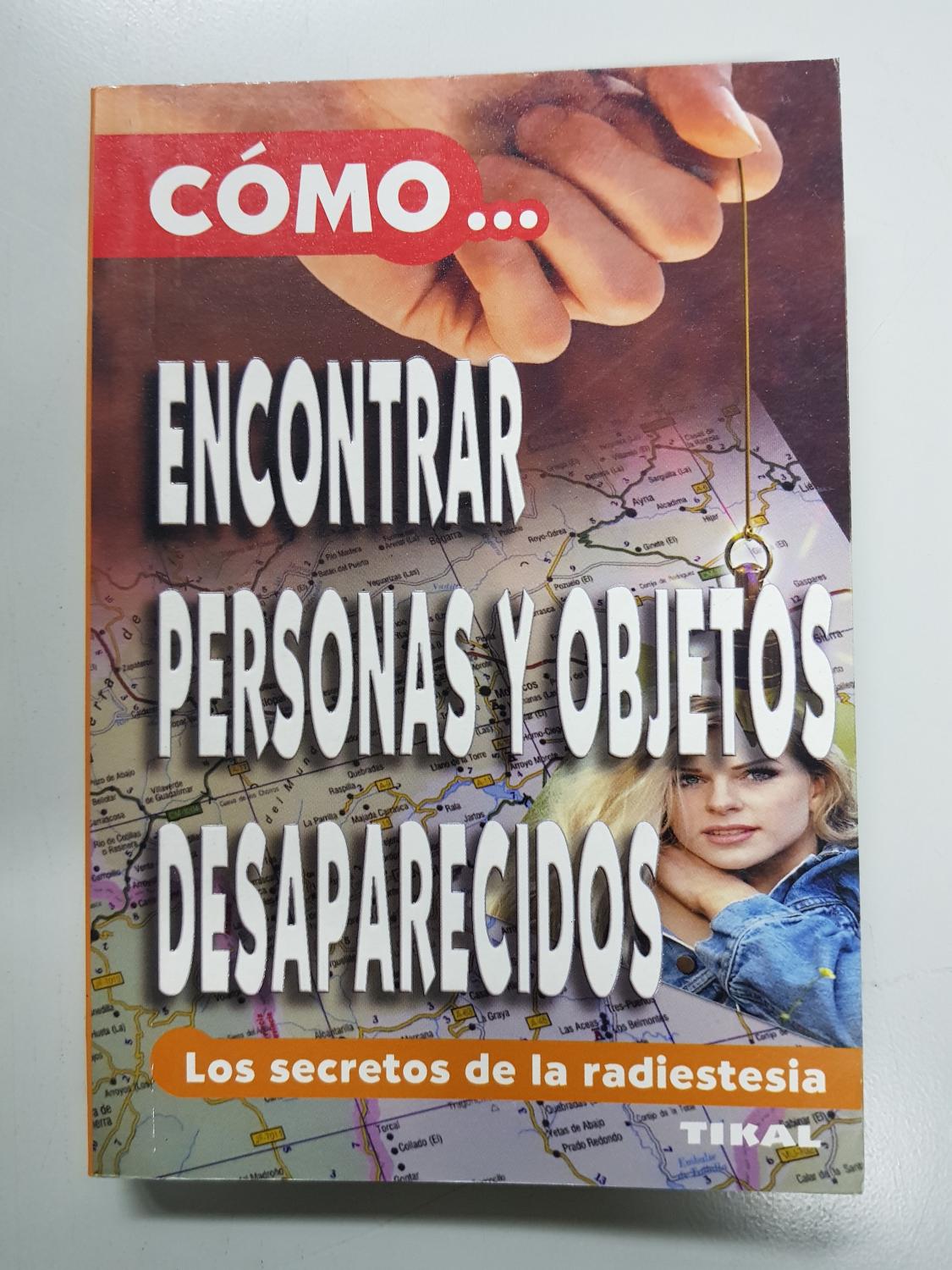 Cómo encontrar personas y objetos desaparecidos. Los secretos de la radiestesia