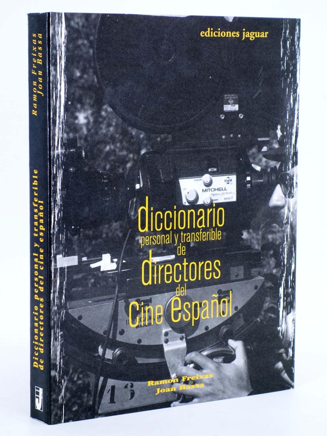 DICCIONARIO PERSONAL Y TRANSFERIBLE DE DIRECTORES DEL CINE ESPAÑOL (Freixas / Bassa) 2006. OFRT - Freixas / Bassa