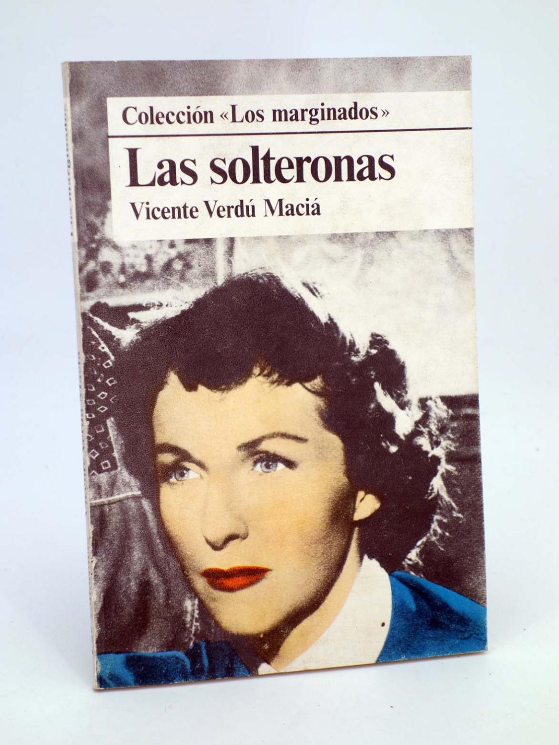 LOS MARGINADOS LAS SOLTERONAS (Vicente Verdú Maciá) Dopesa, 1978 - Vicente Verdú Maciá