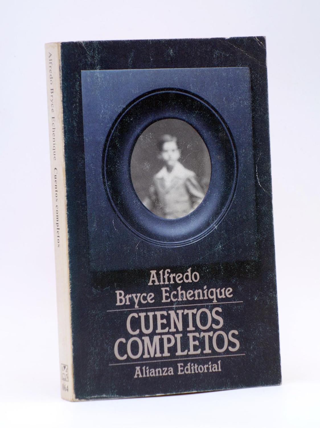 CUENTOS COMPLETOS (Alfredo Bryce Echenique) Alianza, 1981 - Alfredo Bryce Echenique