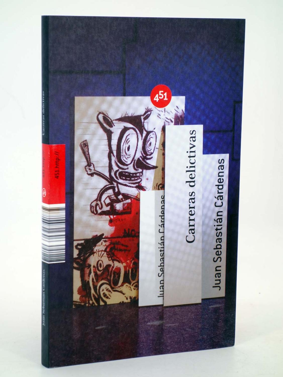 http:// CARRERAS DELICTIVAS (Juan Sebastián Cárdenas) 451, 2007. OFRT antes 15,5E - Juan Sebastián Cárdenas