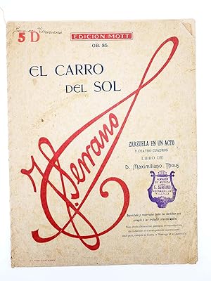 EL CARRO DEL SOL ZARZUELA EN UN ACTO (J. Serrano / Maximiliano Thous) Mott, s/f