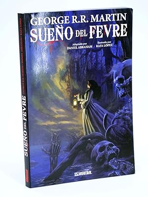 SUEÑO DEL FEVRE (Daniel Abraham / Rafa López / George R. R. Martin) Glenat, 2011. OFRT antes 19,95E