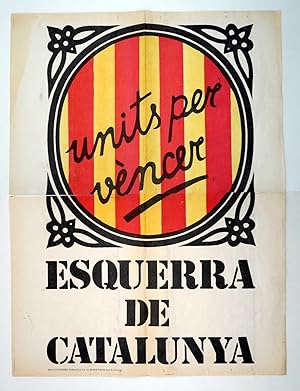 CARTEL UNITS PER VENCER. ESQUERRA DE CATALUNYA 47X62 CM. TRANSICIÓN, 1977