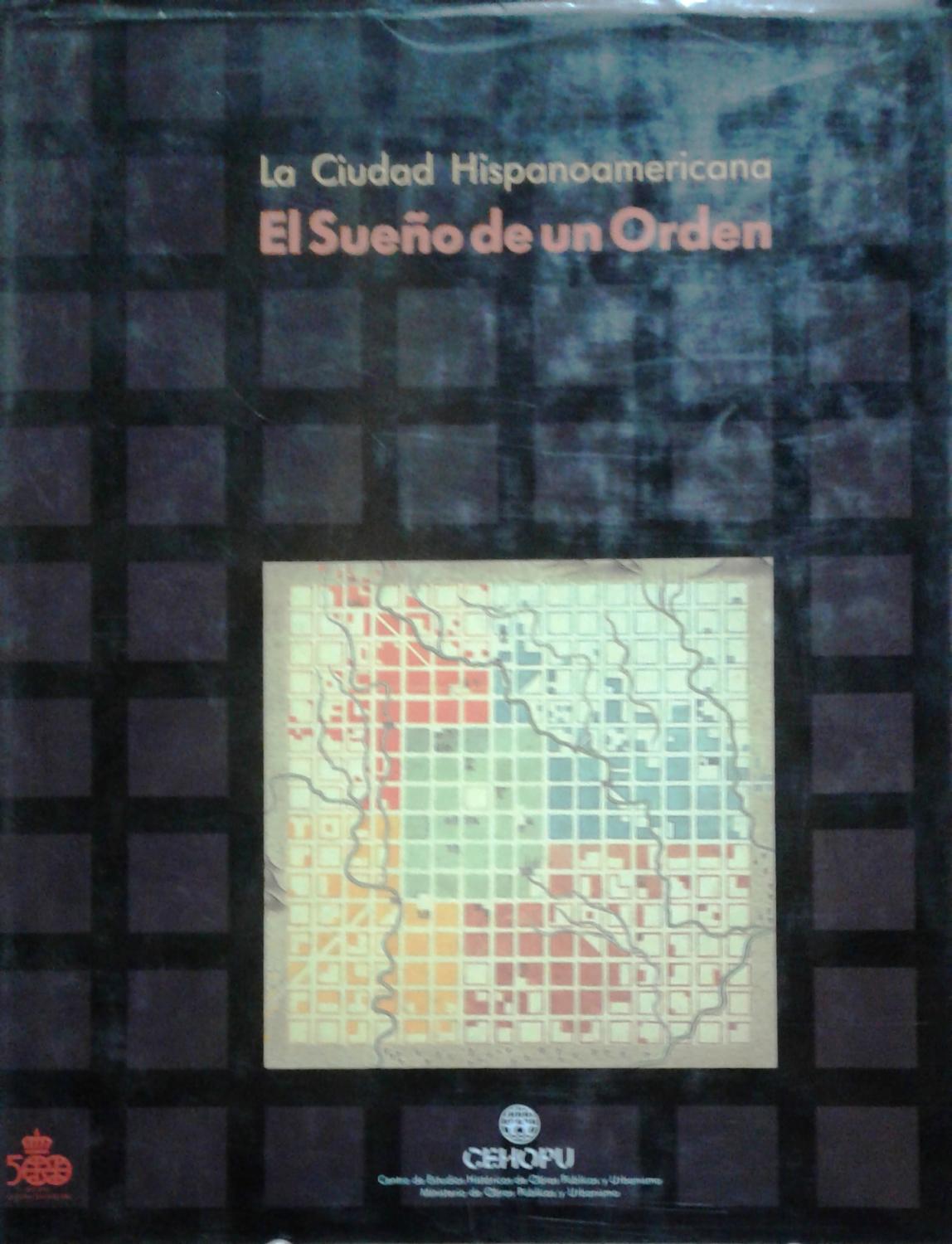 La Ciudad Hispanoamericana : El sueño de un orden