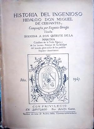Historia del Ingenioso Hidalgo Don Miguel de Cervantes. Compuesta por Eugenio Orrego Vicuña. Diri...