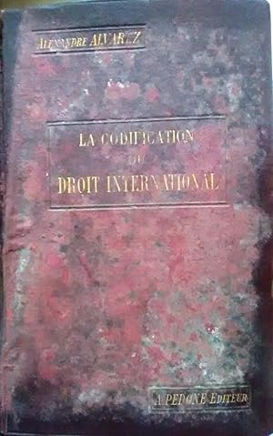 La Codification du Droit International. Ses tendances - Ses bases