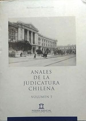 Anales de la Judicatura Chilena. Durante cuatro siglos, por mí habla el Derecho. Ministros y Fisc...