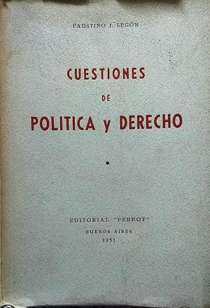 Cuestiones de Política y Derecho. Estado - Soberanía - Poderes - Constitucionalismo - Anormalidad...