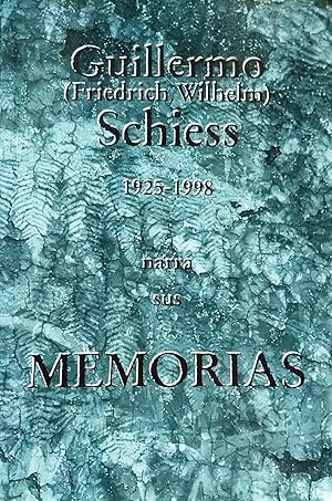 Guillermo ( Friedrich Wilhelm ) Schiess 1925-1998 narra sus memorias. Epílogo Fundo Recabarren, o...