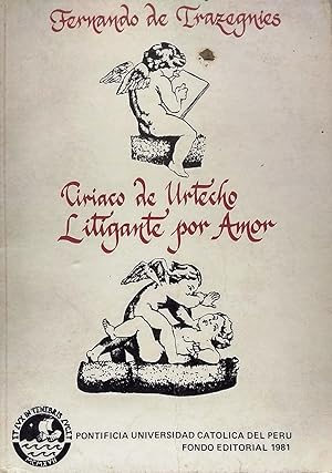 Ciriaco de Urtecho : litigante por amor. Reflexiones sobre la polivalencia táctica del razonamien...