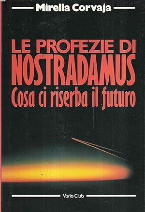 LE PROFEZIE DI NOSTRADAMUS - COSA CI RISERBA IL FUTURO