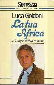 LA TUA AFRICA - GENTI LUOGHI E EMOZIONI DA SCOPRIRE