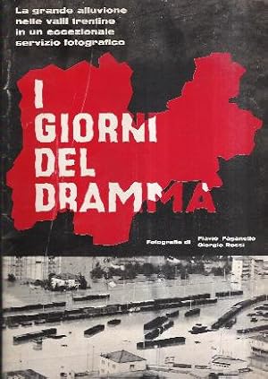 I GIORNI DEL DRAMMA - LA GRANDE ALLUVIONE NELLE VALLI TRENTINE IN UN ECCEZIONALE SERVIZIO FOTOGRA...