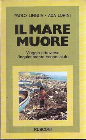 IL MARE MUORE VIAGGIO ATTRAVERSO L'INQUINAMENTO SCONOSCIUTO