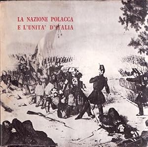 LA NAZIONE POLACCA E L'UNITA' D'ITALIA CATALOGO-ALMANACCO DEDICATO ALLA FRATERNITA' ITALO-POLACCA
