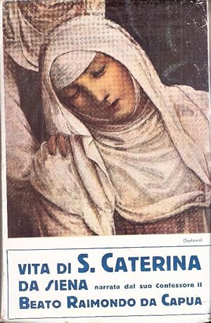 VITA DI S. CATERINA DA SIENA NARRATA DAL SUO CONFESSORE