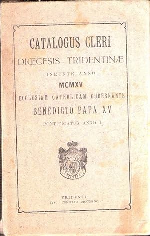 CATALOGUS CLERI DIOECESIS TRIDENTINAE INEUNTE ANNO MCMXV ECCLESIAM CATHOLICAM GUBERNANTE BENEDICT...