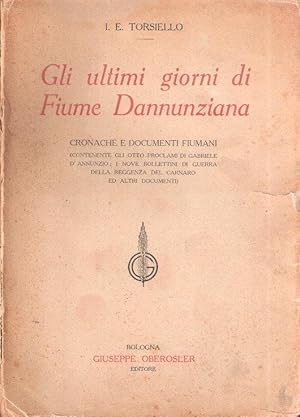 GLI ULTIMI GIORNI DI FIUME DANNUNZIANA CRONACHE E DOCUMENTI FIUMANI