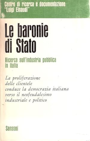 LE BARONIE DI STATO - RICERCA SULL'INDUSTRIA PUBBLICA IN ITALIA