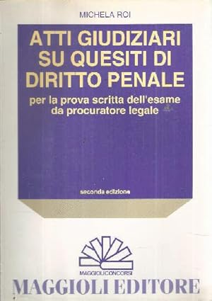 ATTI GIUDIZIARI SU QUESITI DI DIRITTO PENALE PER LA PROVA SCRITTA DELL'ESAME DA PROCURATORE LEGALE