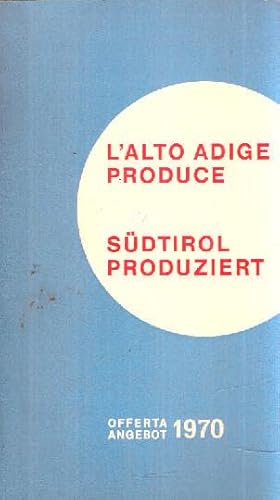 L'ALTO ADIGE PRODUCE - SUDTIROL PRODUZIERT