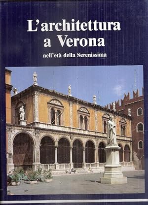 L'ARCHITETTURA A VERONA NELL'ETA' DELLA SERENISSIMA (SEC. XV-SEC. XVIII)