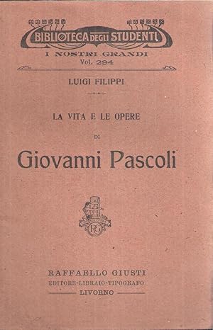 LA VITA E LE OPERE DI GIOVANNI PASCOLI