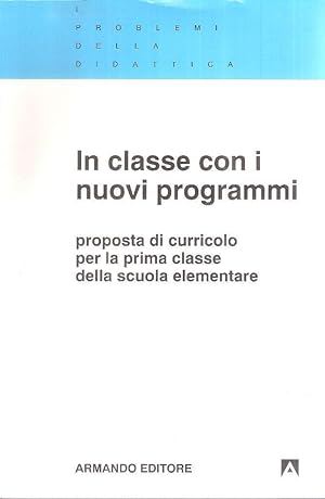 IN CLASSE CON I NUOVI PROGRAMMI PROPOSTA DI CURRICOLO PER LA PRIMA CLASSE DELLA SCUOLA ELEMENTARE