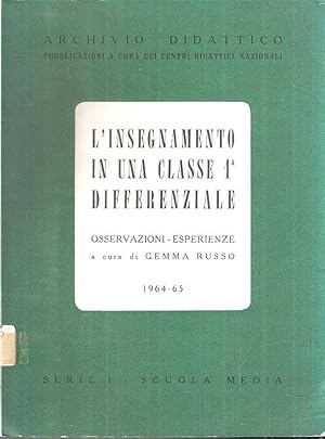 L'INSEGNAMENTO IN UNA CLASSE 1^ DIFFERENZIALE OSSERVAZIONI - ESPERIENZE 1965-1965