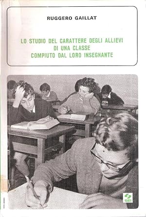 LO STUDIO DEL CARATTERE DEGLI ALLIEVI DI UNA CLASSE COMPIUTO DAL LORO INSEGNANTE