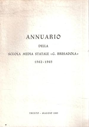 ANNUARIO DELLA SCUOLA MEDIA STATALE G. BRESADOLA 1962-1965