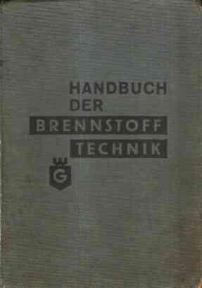 HANDBUCH DER BRENNSTOFFTECHNIK HERAUSGEGEBEN VON DER HEINRICH KOPPERS AKTIENGESELLSCHAFT IN ESSEN