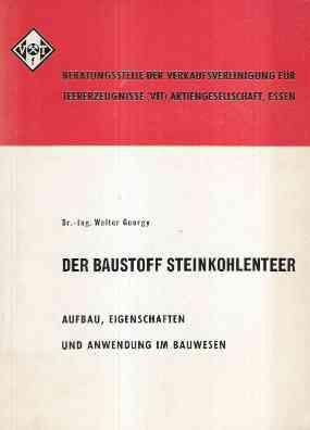 DER BAUSTOFF STEINKOHLENTEER - AUFBAU, EINGESCHAFTEN UND ANWENDUNG IM BAUWESEN