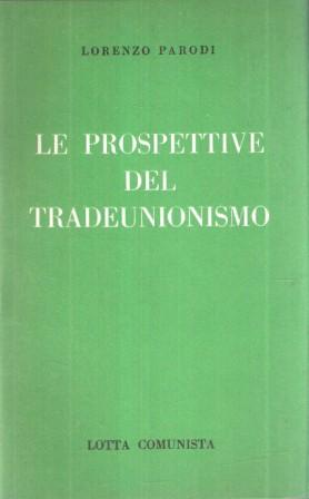 LE PROSPETTIVE DEL TRADEUNIONISMO