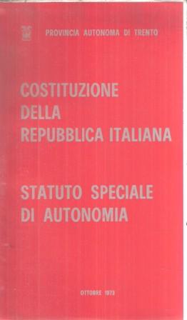 COSTITUZIONE DELLA REPUBBLICA ITALIANA - STATUTO SPECIALE DI AUTONOMIA