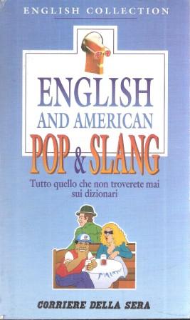 ENGLISH AND AMERICAN POP & SLANG