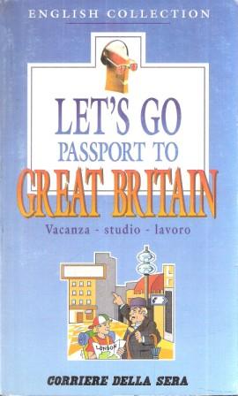 LET'S GO PASSPORT TO GREAT BRITAIN