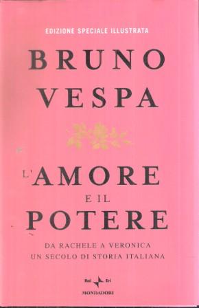 L'AMORE E IL POTERE DA RACHELE A VERONICA UN SECOLO DI STORIA ITALIANA