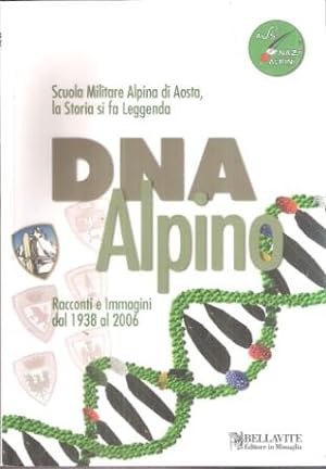 DNA ALPINO RACCONTI E IMMAGINI DAL 1938 AL 2006