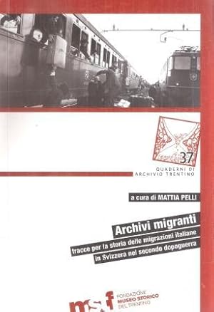 ARCHIVI MIGRANTI TRACCE PER LA STORIA DELLE MIGRAZIONI ITALIANE IN SVIZZERA NEL SECONDO DOPOGUERRA