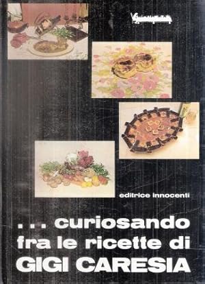 . CURIOSANDO FRA LE RICETTE DI GIGI CARESIA