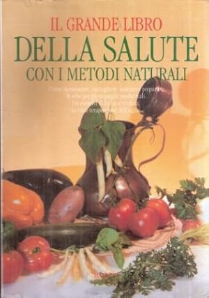 IL GRANDE LIBRO DELLA SALUTE CON I METODI NATURALI