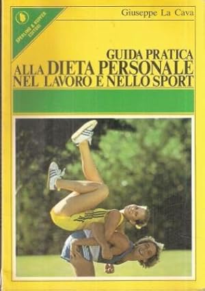 GUIDA PRATICA ALLA DIETA PERSONALE NEL LAVORO E NELLO SPORT