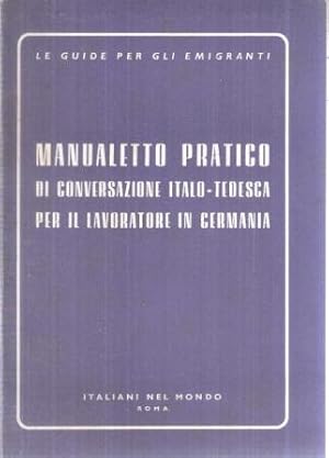 MANUALETTO PRATICO DI CONVERSAZIONE ITALO-TEDESCA PER IL LAVORATORE IN GERMANIA