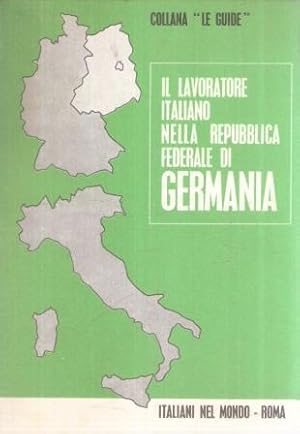 IL LAVORATORE ITALIANO NELLA REPUBBLICA FEDERALE DI GERMANIA